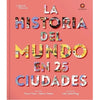 La historia del mundo en 25 ciudades